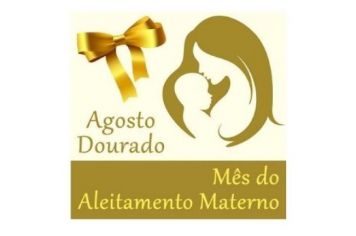 Agosto Dourado - Mês de incentivo à amamentação