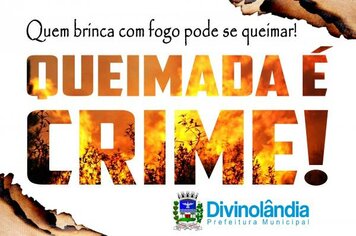 Provocar queimadas é crime e gera multa em Divinolândia