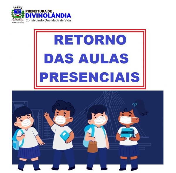 Retorno das aulas presenciais na Rede Municipal de Divinolândia- SP